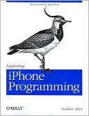 Alasdair Allan: Learning iPhone Programming: From Xcode to App Store