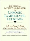 Book cover image of The Official Patient's Sourcebook on Chronic Lymphocytic Leukemia: A Revised and Updated Directory for the Internet Age by Icon Health Publications