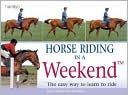 Book cover image of Horse Riding in a Weekend: The Easy Way to Learn to Ride by Jane Holderness-Roddan