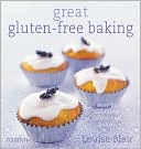 Louise Blair: Great Gluten-Free Baking: Over 80 Delicious Cakes and Bakes
