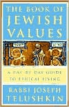 Joseph Telushkin: The Book of Jewish Values: A Day-by-Day Guide to Ethical Living