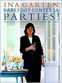 Ina Garten: Barefoot Contessa Parties! Ideas and Recipes for Easy Parties That Are Really Fun