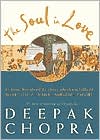 Deepak Chopra: The Soul in Love: Classic Poems of Ecstasy and Exaltation