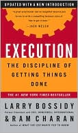 Book cover image of Execution: The Discipline of Getting Things Done by Larry Bossidy