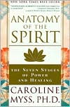 Caroline Myss: Anatomy of the Spirit: The Seven Stages of Power and Healing