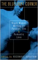 Book cover image of The Bluelight Corner: Black Women Writing on Passion, Sex, and Romantic Love by Rosemarie Robotham