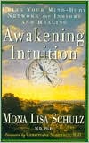 Book cover image of Awakening Intuition: Using Your Mind-Body Network for Insight and Healing by Mona Lisa Schulz