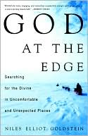 Book cover image of God at the Edge: Searching for the Divine in Uncomfortable and Unexpected Places by Niles Elliot Goldstein