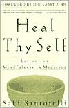 Saki Santorelli: Heal Thy Self: Lessons on Mindfulness in Medicine