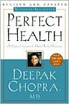 Book cover image of Perfect Health: The Complete Mind/Body Guide by Deepak Chopra