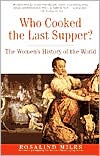 Rosalind Miles: Who Cooked the Last Supper?: The Women's History of the World