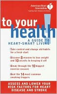 Book cover image of American Heart Association: To Your Health! A Guide to Heart-Smart Living by American Heart Association Staff