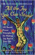 Book cover image of All the Joy You Can Stand: 101 Sacred Power Principles for Making Joy Real in Your Life by Debrena Jackson Gandy