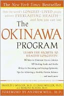 Bradley J. Willcox: The Okinawa Program: How the World's Longest-Lived People Achieve Everlasting Health - and How You Can Too