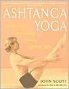John C. Scott: Ashtanga Yoga: The Definitive Step-by-Step Guide to Dynamic Yoga