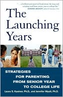Laura Kastner: The Launching Years: Strategies for Parenting from Senior Year to College Life