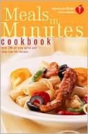 American Heart Association Staff: American Heart Association Meals in Minutes Cookbook: Over 200 All-New Quick and Easy Low-Fat Recipes