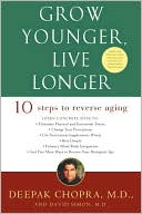 Book cover image of Grow Younger, Live Longer: Ten Steps to Reverse Aging by Deepak Chopra