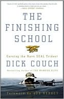 Dick Couch: The Finishing School: Earning the Navy SEAL Trident