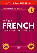 Book cover image of In-Flight French: Learn Before You Land by Living Language