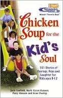 Jack Canfield: Chicken Soup for the Kid's Soul: 101 Stories of Courage, Hope and Laughter for Kids Ages 8-12