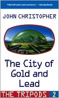 John Christopher: Tripods 02: The City Of Gold And Lead (Turtleback School & Library Binding Edition)