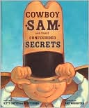 Book cover image of Cowboy Sam and Those Confounded Secrets by Kathy Combs
