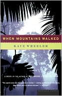 Book cover image of When Mountains Walked by Kate Wheeler