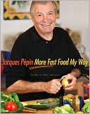 Jacques Pepin: More Fast Food My Way