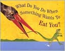 Steve Jenkins: What Do You Do When Something Wants To Eat You?