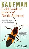 Book cover image of Kaufman Field Guide to Insects of North America by Eric R. Eaton