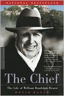 David Nasaw: The Chief: The Life of William Randolph Hearst