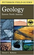 Book cover image of A Field Guide to Geology: Eastern North America by David C. Roberts
