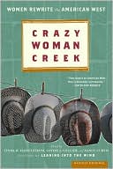 Book cover image of Crazy Woman Creek: Women Rewrite the American West by Nancy Curtis