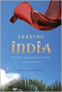 Minal Hajratwala: Leaving India: My Family's Journey from Five Villages to Five Continents