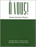 Book cover image of Student Activities Manual for Anover/Antes' a Vous!: The Global French Experience by V?ronique Anover