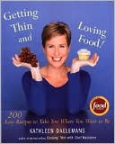 Book cover image of Getting Thin and Loving Food: 200 Food-Loving Recipes to Get You Where You Want to Be by Kathleen Daelemans