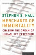 Book cover image of Merchants of Immortality: Chasing the Dream of Human Life Extension by Stephen S. Hall