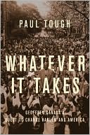 Paul Tough: Whatever It Takes: Geoffrey Canada's Quest to Change Harlem and America