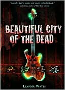 Book cover image of Beautiful City of the Dead by Leander Watts