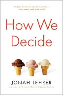 Jonah Lehrer: How We Decide