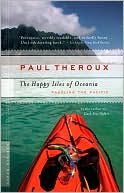 Book cover image of The Happy Isles of Oceania: Paddling the Pacific by Paul Theroux