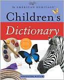 Editors of The American Heritage Dictionaries: The American Heritage Children's Dictionary