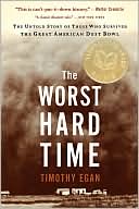 Timothy Egan: The Worst Hard Time: The Untold Story of Those Who Survived the Great American Dust Bowl