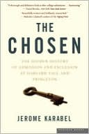 Book cover image of The Chosen: The Hidden History of Admission and Exclusion at Harvard, Yale, and Princeton by Jerome Karabel
