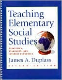 James A. Duplass: Teaching Elementary Social Studies: Strategies, Standards, and Internet Resources