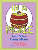 Marvin Terban: In a Pickle: And Other Funny Idioms