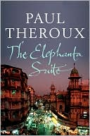 Paul Theroux: The Elephanta Suite: Three Novellas