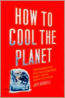 Jeff Goodell: How to Cool the Planet: Geoengineering and the Audacious Quest to Fix Earth's Climate