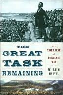 Book cover image of The Great Task Remaining: The Third Year of Lincoln's War by William Marvel